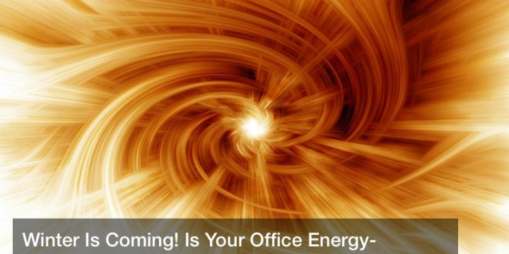 Winter Is Coming! Is Your Office Energy-Efficient?
