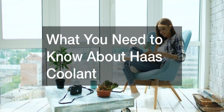 What You Need to Know About Haas Coolant