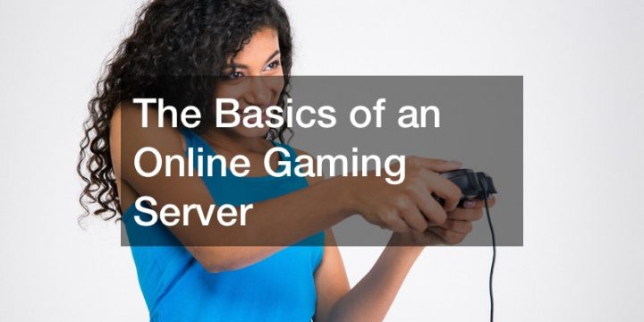 The Basics of an Online Gaming Server