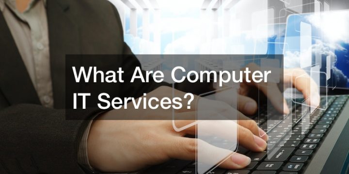 What Are Computer IT Services?