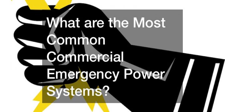 What are the Most Common Commercial Emergency Power Systems?