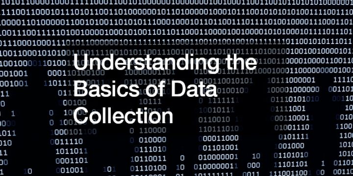 Understanding the Basics of Data Collection