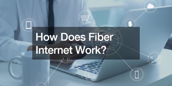 How Does Fiber Internet Work?